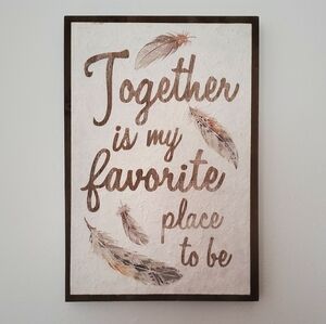 TOGETHER Is My Favorite Place To Be With Feathers Wall Decor 13" X 19"